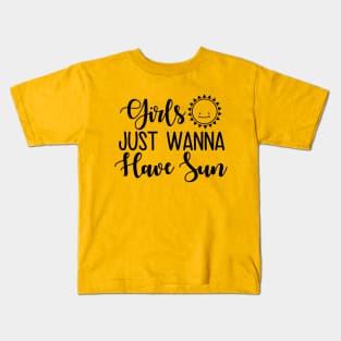 Girls Just Wanna Have Sun Kids T-Shirt